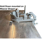 HD3100 Weaver Raise Panel Hold Down For Weaver Shaper - Professional Hold Down for Industrial Woodworking