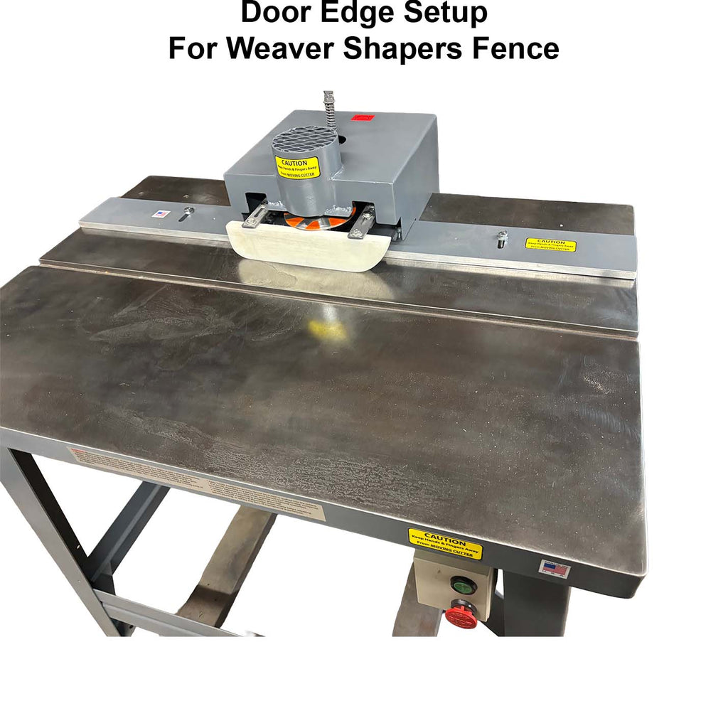 Continuous 40" Door Edge Setup - For Weaver Shapers - Fence - Professional Setup for Industrial Woodworking